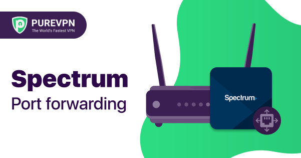 have Underholdning buffet Spectrum Port Forwarding - How to Port Forward on Spectrum Router - PureVPN  Blog