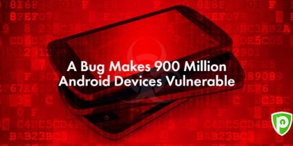 A Bug Makes 900 Million Android Devices Vulnerable