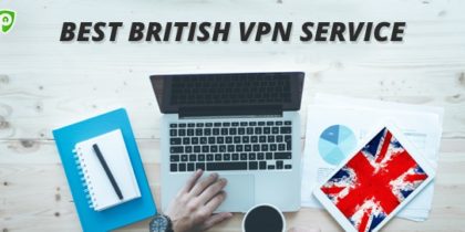 The Best British VPN Service – Enjoy Complete Online Freedom!