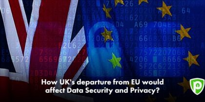 How UK's departure from EU would affect Data Security and Privacy?