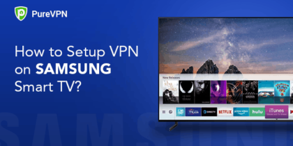 How to Setup VPN on Samsung Smart TV