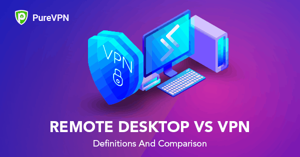 Remote Desktop vs VPN