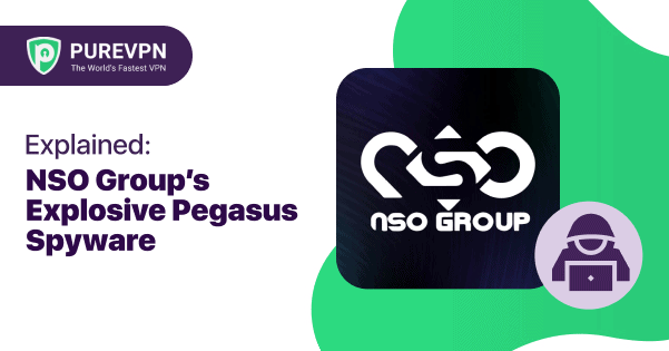 Explained: NSO Group's Explosive Pegasus Spyware - PureVPN Blog