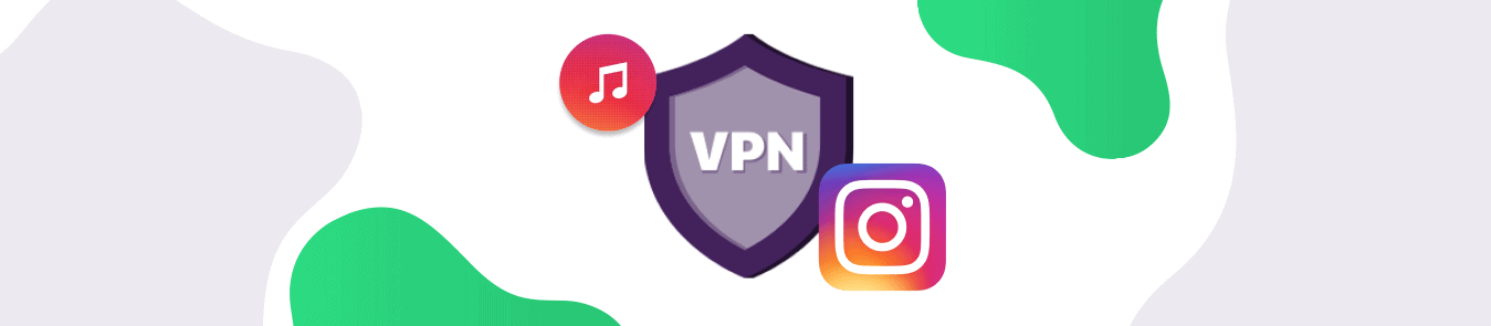 Best VPN for Instagram Music