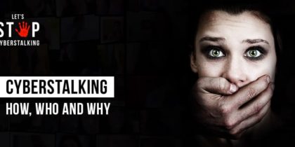 Cyberstalking: How, Who & Why