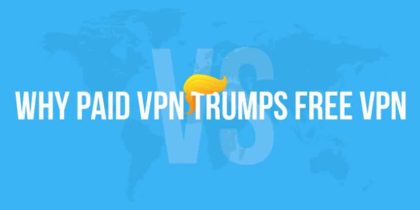 Paid VPN vs Free: Why You Should Always Choose a Paid VPN Service