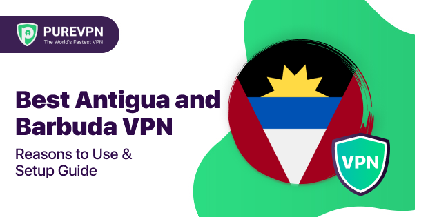 Best Antigua and Barbuda VPN