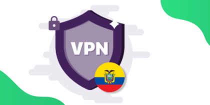 Best VPN for Ecuador: Reasons to Use & Setup Guide