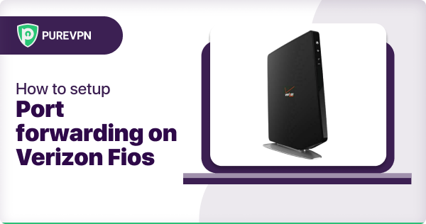 How To Setup Port Forwarding On Verizon Fios Routers 