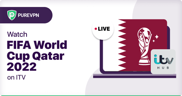 How to watch the FIFA World Cup Qatar 2022 on ITV