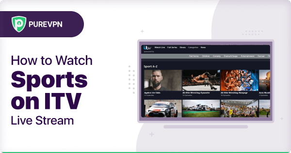 How to Watch ITV Sports Live Stream in the United Kingdom