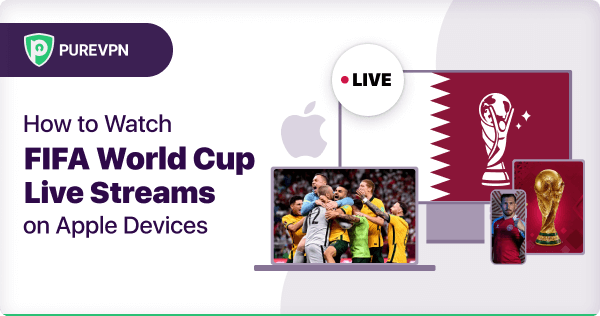 How to watch the FIFA World Cup Qatar 2022 on Apple devices