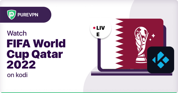 How to watch the FIFA World Cup Qatar 2022 on Kodi