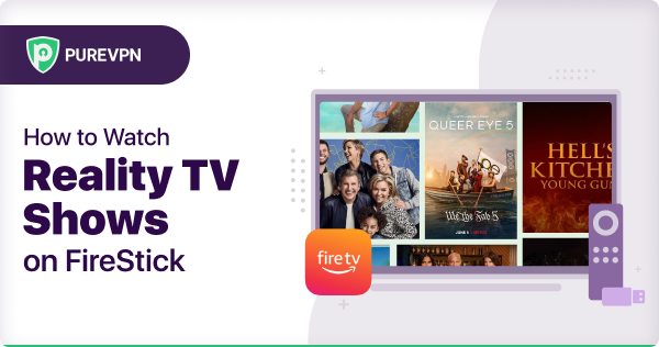 Watch Reality TV Shows on FireStick