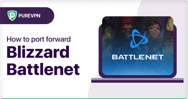 How to Port Forward Blizzard Battlenet