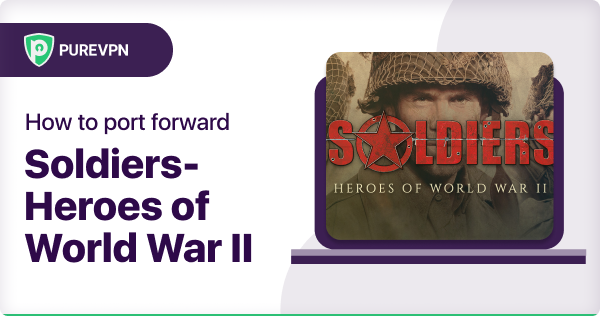 How to Port Forward Soldiers-Heroes of World War II
