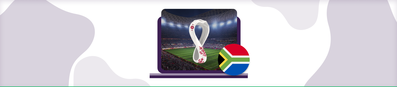 How to watch the FIFA World Cup 2022 in South Africa