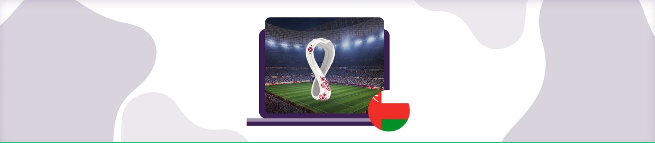 How to watch the FIFA World Cup Qatar 2022 in Oman