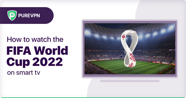 How to watch the fifa World cup on smart tv