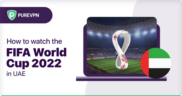 watch the FIFA World cup 2022 in UAE