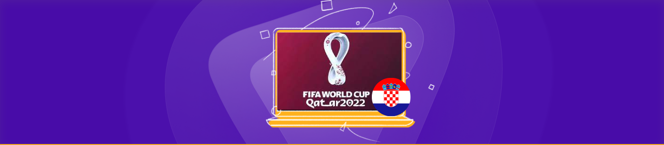watch the FIFA World Cup 2022 in Croatia