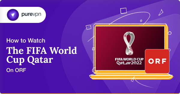 watch the FIFA World Cup Qatar 2022 on ORF