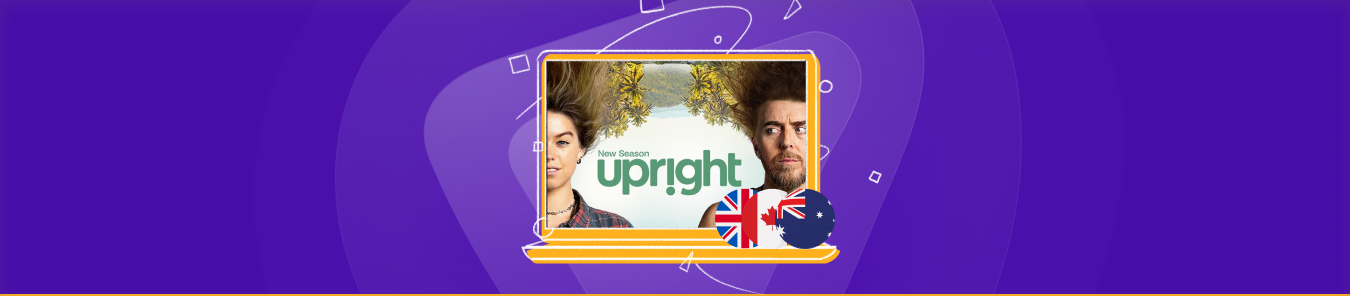 watch Upright Season 2 in the UK, US, and Canada