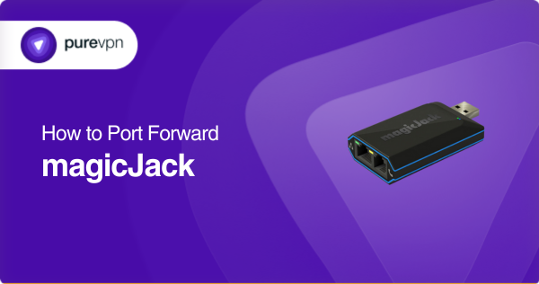 How to Port Forward magicJack