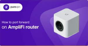 AmpliFi Port Forwarding Simple Configuration Guide | Step by Step