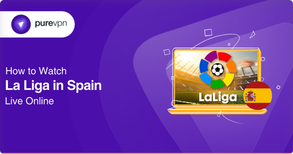 Watch La Liga Live Online in Spain