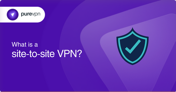 What is a site-to-site VPN?