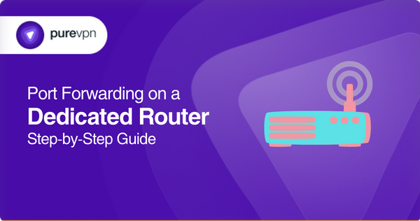 Port Forwarding on a Dedicated Router