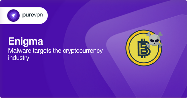 Enigma: Malware targets the cryptocurrency industry
