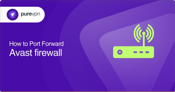 How to port forward Avast firewall
