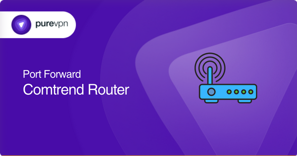 Port forward Comtrend router