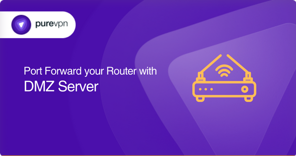 Port Forward your Router with DMZ Server