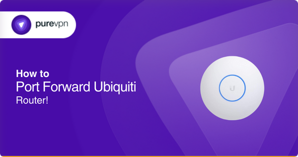 How to Port Forward Ubiquiti Router