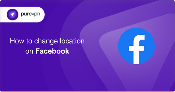 How to Change Facebook Location on Your Device