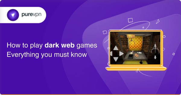 How to play dark web games - Everything you must know