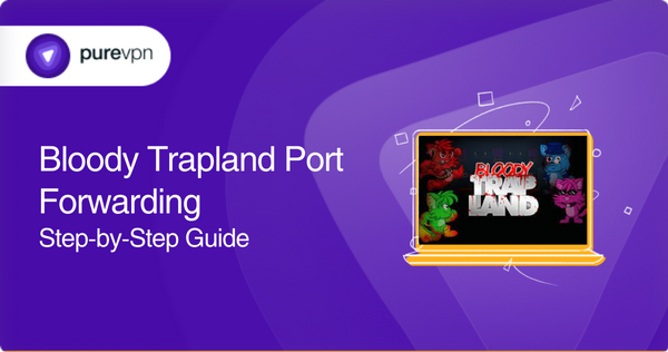 bloody trapland port forward