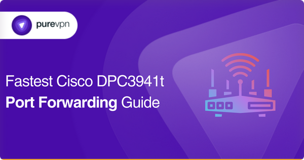 Fastest Cisco DPC3941t Port Forwarding Guide