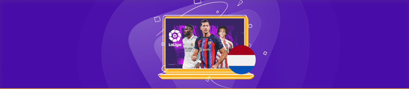 How to Watch La Liga Live Stream in the Netherlands