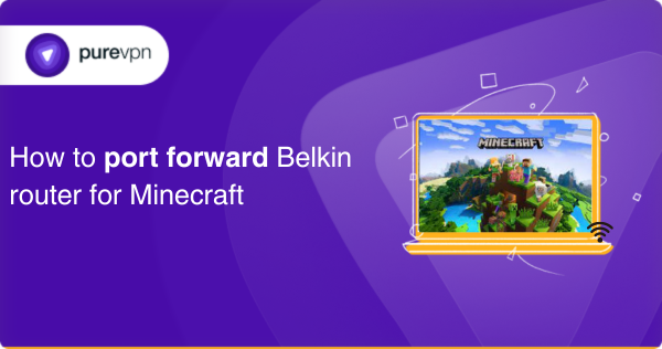 How to port forward Belkin router for Minecraft 