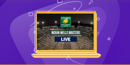 How to Watch Indian Wells Masters Live Stream From Anywhere