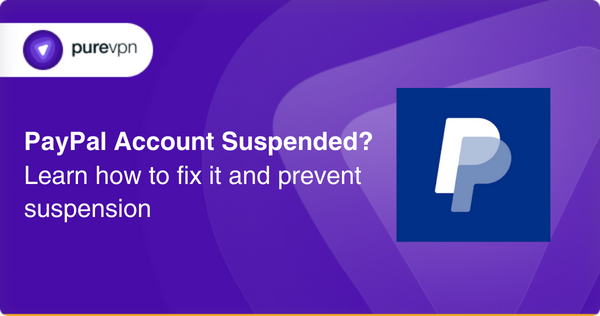 PayPal Account Suspended Learn how to fix it and prevent suspension