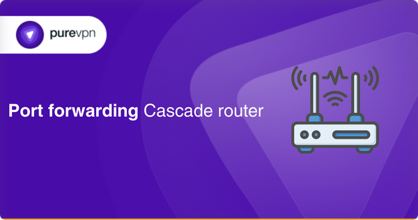 Port forwarding Cascade router