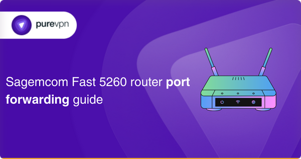 Sagemcom Fast 5260 router port forwarding