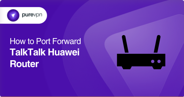port forward talktalk huawei router