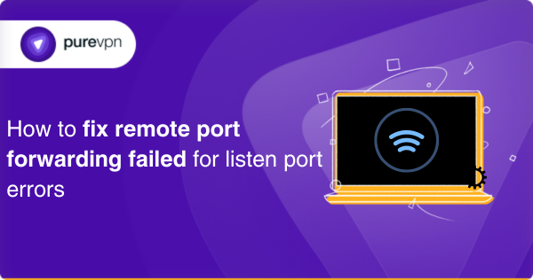 How to fix remote port forwarding failed for listen port errors