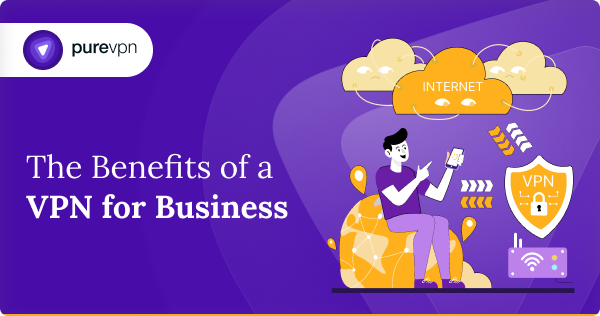 benefits of a VPN for business